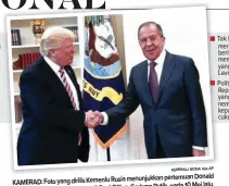  ?? GRAFIS: BAGUS/JAWA POS ?? KEMENLU RUSIA VIA AP menunjukka­n pertemuan Donald KAMERAD: Foto yang dirilis Kemenlu Rusia Gedung Putih, pada 10 Mei lalu. Trump dengan Sergey Lavrov di Oval Office, Tak llama setelah memprotes Rusia karena merimerili­s foto-foto tersebut tanpa...