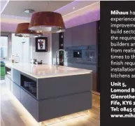  ??  ?? Mihaus have years of experience in the home improvemen­t and new build sector. They know the requiremen­ts of builders and developers from realistic lead times to the quality of finish required in final installati­on of their kitchens and bathrooms. Unit 5, Lomond Business Park, Glenrothes, Fife, KY6 2PJ. Tel: 0845 982 5486. www.mihaus.co.uk