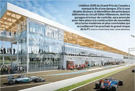  ?? PHOTO COURTOISIE PARC JEAN-DRAPEAU ?? L’édition 2018 du Grand Prix du Canada a marqué la fin d’une époque. D’ici à une dizaine de jours, la démolition des principaux bâtiments au circuit Gilles-villeneuve, dont les garages et la tour de contrôle, sera amorcée pour faire place à la...