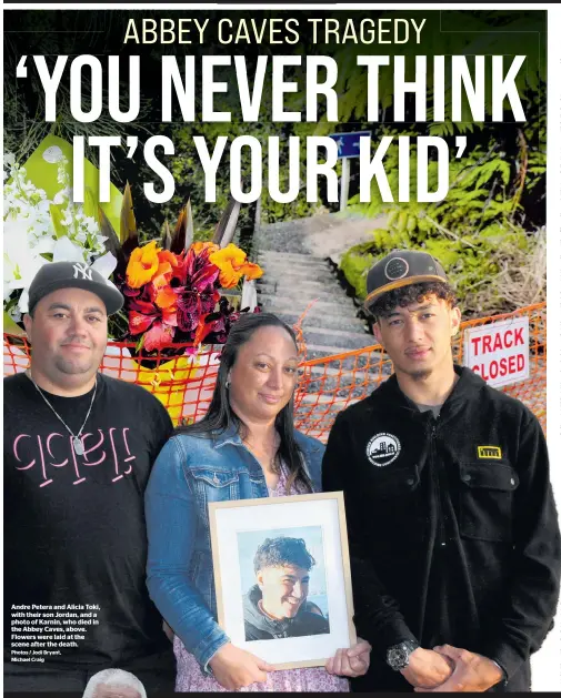  ?? Photos / Jodi Bryant, Michael Craig ?? Andre Petera and Alicia Toki, with their son Jordan, and a photo of Karnin, who died in the Abbey Caves, above. Flowers were laid at the scene after the death.