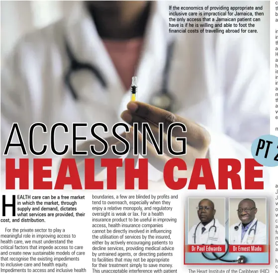  ?? ?? If the economics of providing appropriat­e and inclusive care is impractica­l for Jamaica, then the only access that a Jamaican patient can have is if he is willing and able to foot the financial costs of travelling abroad for care.