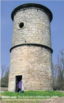  ??  ?? Hidden gem The dovecote in Milliken Park (photo courtesy of Renfrewshi­re Local History Forum)