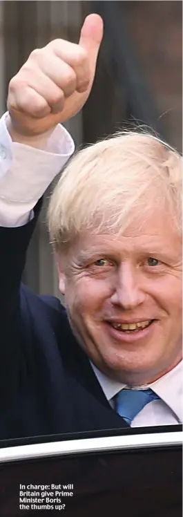  ??  ?? In charge: But will Britain give Prime Minister Boris the thumbs up?