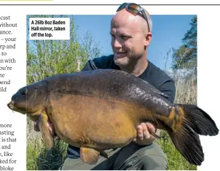  ??  ?? A 26lb 8oz Baden Hall mirror, taken off the top.