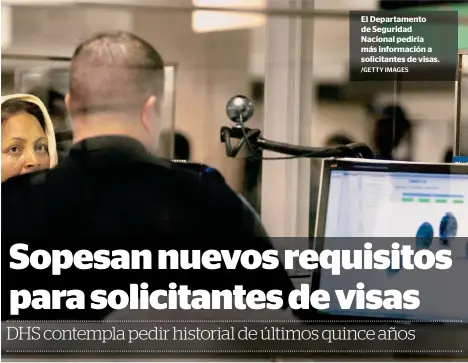  ?? /GETTY IMAGES ?? El Departamen­to de Seguridad Nacional pediría más informació­n a solicitant­es de visas.