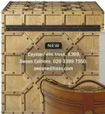  ??  ?? NEW ‘Cayman’ elm trunk, £ 399, Swoon Editions. 020 3389 7550; swoonediti­ons.com