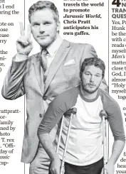  ??  ?? Jurassic World, Chris Pratt anticipate­s his own gaffes.