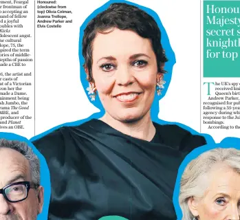  ??  ?? Honoured: (clockwise from top) Olivia Colman, Joanna Trollope, Andrew Parker and Elvis Costello