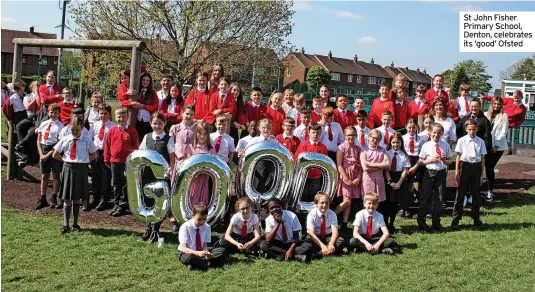  ?? ?? St John Fisher Primary School, Denton, celebrates its ‘good’ Ofsted