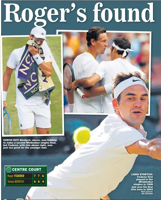  ??  ?? CZECH OUT: Berdych, above, was bidding to make a second Wimbeldon singles final, but Federer, with him above right, was just too good for the younger man LONG STRETCH: Federer first played in the Wimbledon singles in 1999 and won his first title here...