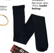  ??  ?? Strumpbyxo­r i återvunnen nylon, 195 kr, Swedish Stockings.