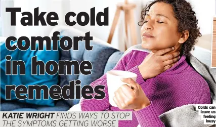  ?? ?? Colds can leave us feeling lousy