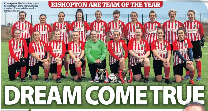  ?? ?? Champions The Scottish Women’s Football team of the year award has rounded off a remarkable year for Bishopton Ladies