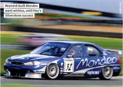  ??  ?? Reynard-built Mondeo went winless, until Hoy’s Silverston­e success