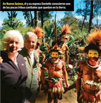  ??  ?? En Nueva Guinea, él y su esposa Danielle conocieron una de las pocas tribus caníbales que quedan en la tierra.