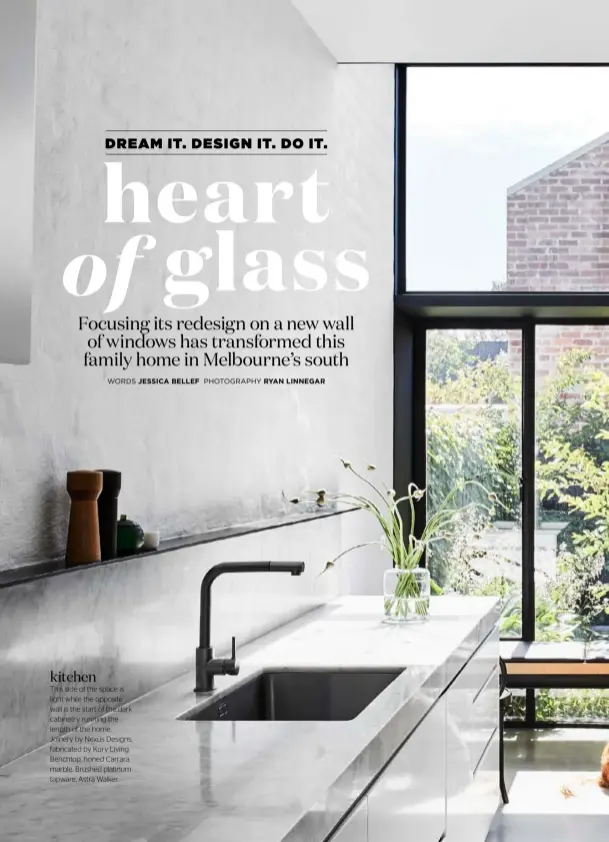  ?? PHOTOGRAPH­Y RYAN LINNEGAR ?? kitchen
This side of the space is light while the opposite wall is the start of the dark cabinetry running the length of the home. Joinery by Nexus Designs, fabricated by Kurv Living. Benchtop, honed Carrara marble. Brushed platinum tapware, Astra Walker.