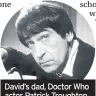  ??  ?? David’s dad, Doctor Who actor Patrick Troughton