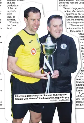  ??  ?? club captain All-smiles: Boss Gary Jardine and League trophy Dougie Gair show off the Lowland