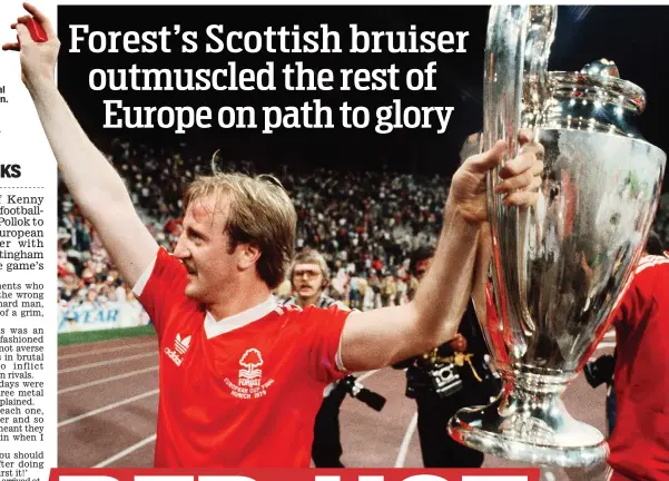  ??  ?? Glory days: Burns revels in the first of Forest’s two European Cup wins after beating Malmo in 1979