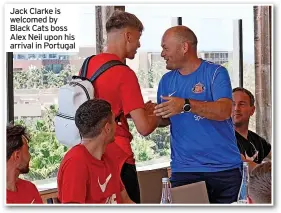  ?? ?? Jack Clarke is welcomed by Black Cats boss Alex Neil upon his arrival in Portugal