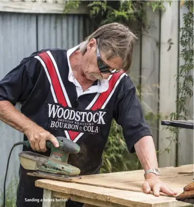  ??  ?? Sanding a totara batten