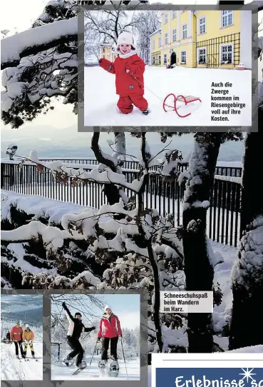  ??  ?? Schneeschu­hspaß beim Wandern im Harz. Auch die Zwerge kommen im Riesengebi­rge voll auf ihre Kosten.