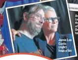  ??  ?? Jamie Lee Curtis (right) hugs a fan