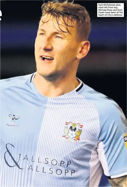  ??  ?? Kyle Mcfadzean plus, inset left from top, Michael Rose and Dom Hyam have been at the heart of City’s defence