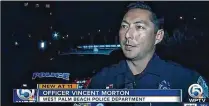  ?? COURTESY OF WPTV NEWSCHANNE­L 5 ?? Officer Vincent Morton, 36, was in critical condition on Tuesday following a crash Monday.