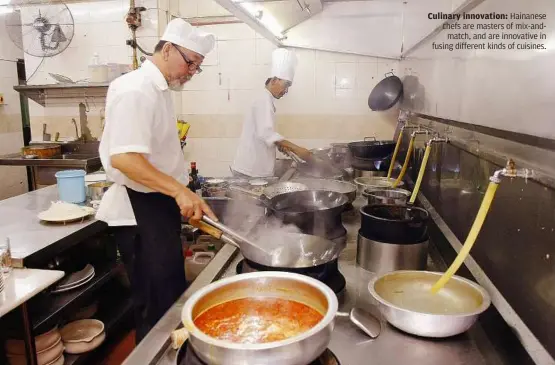  ??  ?? Culinary innovation: Hainanese chefs are masters of mix-and
match, and are innovative in fusing different kinds of cuisines.