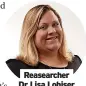  ?? ?? Reasearche­r Dr Lisa Lohiser