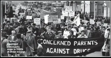  ?? ?? PROTEST Community anger in 1980s at drugs scourge
