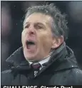  ??  ?? CHALLENGE: Claude Puel