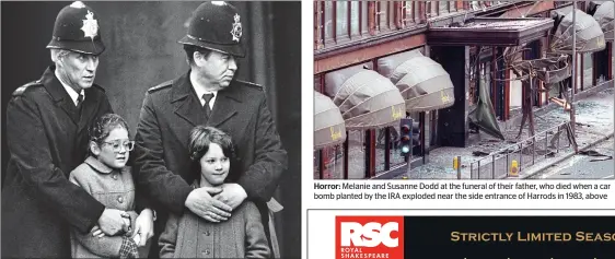  ??  ?? Horror: Melanie and Susanne Dodd at the funeral of their father, who died when a car bomb planted by the IRA exploded near the side entrance of Harrods in 1983, above