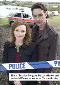  ??  ?? Sharon Small as Sergeant Barbara Havers and Nathaniel Parker as Inspector Thomas Lynley