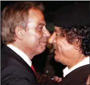  ??  ?? Embrace: Blair and Gaddafi meet in 2007