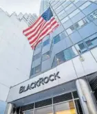  ?? GETTY IMAGES ?? Oficinas de BlackRock en Nueva York.