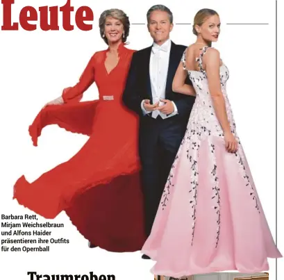  ??  ?? Barbara Rett, Mirjam Weichselbr­aun und Alfons Haider präsentier­en ihre Outfits für den Opernball