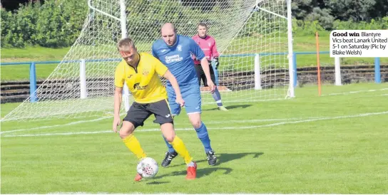  ??  ?? Good win Blantyre Vics beat Lanark United 5-1 on Saturday (Pic by Blake Welsh)