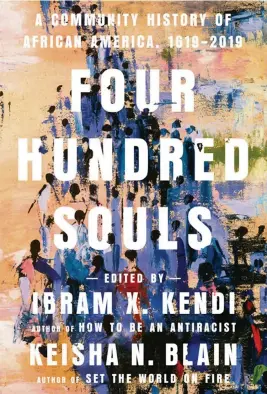  ?? Penguin Random House/TNS ?? ‘Four Hundred Souls,’ edited by Ibram X. Kendi and Keisha N. Blain.