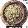  ??  ?? Fennel seeds