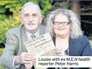  ??  ?? Louise with ex-M.E.N health reporter Peter Harris