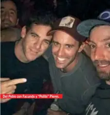  ??  ?? “Polito”, goleador de su equipo con cinco goles, fue clave en la levantada de Ellerstina. A la noche, los polistas festejaron con amigos y familiares en la disco Tequila. Alegría sin fin. Del Potro con Facundo y “Polito” Pieres.