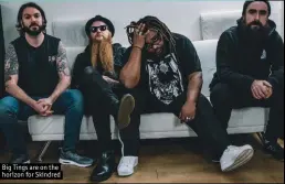  ??  ?? Big Tings are on the horizon for Skindred