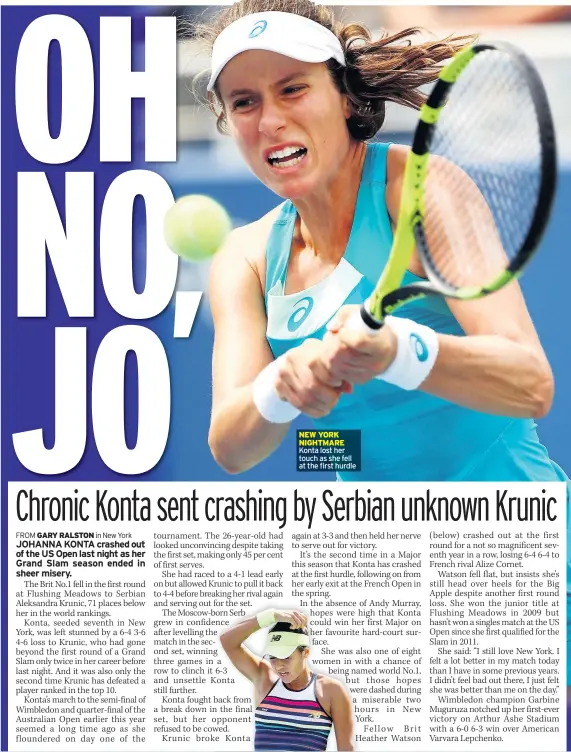  ??  ?? NEW YORK NIGHTMARE Konta lost her touch as she fell at the first hurdle