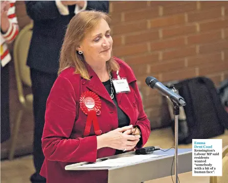  ??  ?? Emma Dent Coad Kensington’s Labour MP said residents wanted “somebody with a bit of a human face”.