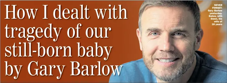  ??  ?? NEVER FORGET: Gary Barlow yesterday. Below, with Dawn, his wife of 18 years