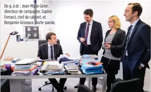  ??  ?? De g. à dr. : Jean-Marie Girier, directeur de campagne, Sophie Ferracci, chef de cabinet, et Benjamin Griveaux, porte-parole.