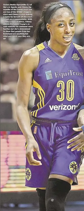  ??  ?? Sisters Nneka Ogwumike (l.) of the L.A. Sparks and Chiney Ogwumike of the Connecticu­t Sun are two of the WNBA’s biggest stars and Chiney is also making a name for herself off the court (inset) as a commentato­r. With family’s roots in Africa, Chiney...