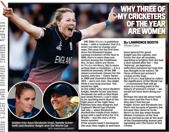  ?? GETTY IMAGES/ANDY HOOPER ?? Golden trio: Anya Shrubsole (top), Natalie Sciver (left) and Heather Knight won the World Cup